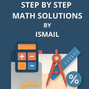 Pode incluir: Gráfico com o texto "STEP BY STEP MATH SOLUTIONS BY ISMAIL" e símbolos matemáticos. A imagem inclui uma calculadora, um compasso, uma régua, um símbolo de porcentagem, um símbolo de raiz quadrada e um coração, tudo em estilo de design plano.