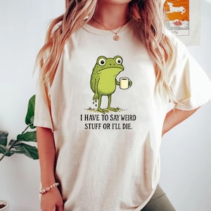 I Have to Say Weird Stuff or I’ll Die Svg, Funny Aesthetic Frog Meme Png, Retro Adult Humor Quote, Sarcastic Sayings Digital Download