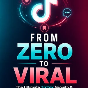 May include: A digital book cover titled THE CREATOR GROWTH SERIES 2026 EDITION FROM ZERO TO VIRAL The Ultimate TikTok Growth & Income Blueprint. It features a glowing white TikTok logo, a heart icon, and a speech bubble on a dark blue and red background.