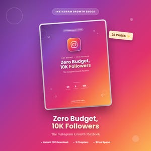 May include: A digital ebook titled Zero Budget, 10K Followers: The Instagram Growth Playbook, featuring a gradient purple to orange cover with the Instagram logo, 28 pages, and text detailing zero budget, 5 chapters, and 10K followers.