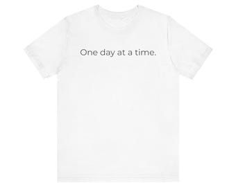One day at a time Tee | Minimal Motivational Text Shirt