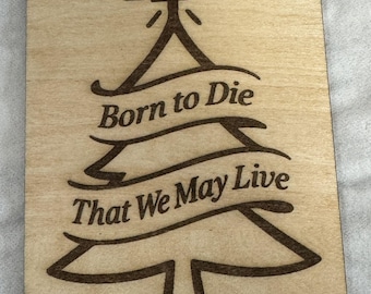 Né pour mourir, pour que nous puissions vivre, petite plaque murale en bois, gravée au laser
