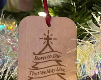 Né pour mourir, pour que nous puissions vivre, décoration de Noël en bois faite main, gravée au laser