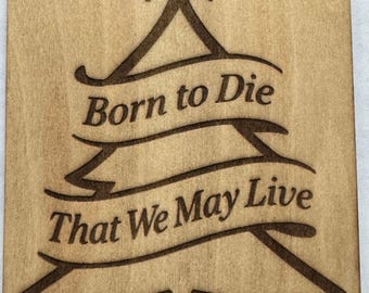 Né pour mourir, pour que nous puissions vivre, plaque murale en bois de taille moyenne, gravée au laser