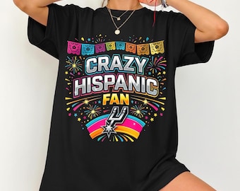 Crazy Hispanic Spurs Fan Shirt, Basketball Fan Tee, Game Day Shirt, Sports Lover Gift, Funny Fan Tshirt, Spurs Supporter Hoodie Sweatshirt