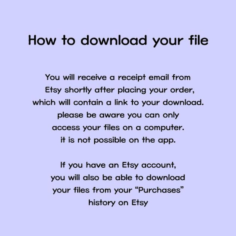 Peut inclure: Graphique violet clair avec le texte "How to download your file". Le texte explique comment t&eacute;l&eacute;charger des fichiers Etsy apr&egrave;s l'achat, y compris l'acc&egrave;s aux fichiers sur un ordinateur et non sur l'application.
