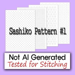 May include: Four white sheets with different black Sashiko patterns. The text "Sashiko Pattern #1" is in the center. Below, a white rectangle reads "Not AI Generated" and "Tested for Stitching" in red.