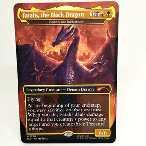 May include: A trading card depicting "Fatalis, the Black Dragon", a black dragon set against a fiery backdrop. The card is a Legendary Creature - Demon Dragon, with 6/6 stats. Text describes the card's abilities, including Flying and the ability to sacrifice creatures.