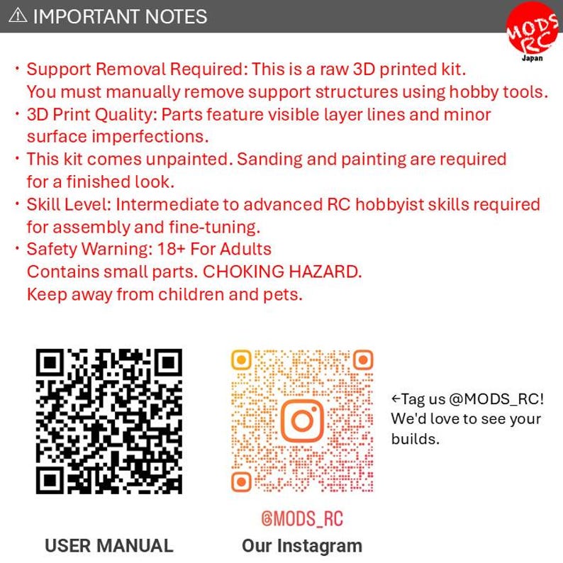 May include: A white informational document titled IMPORTANT NOTES with a red MODS RC Japan logo. It lists 3D printing kit details, safety warnings, and assembly requirements. Includes a black QR code for the user manual and a colourful QR code for Instagram.