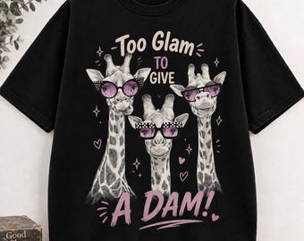 Too Glam To Give A Damn – Funny Giraffe Graphic T-Shirt | Cute Animal Tee | Trendy Unisex Gift