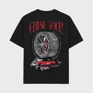 Chase Your Dreams Tee, Streetwear Wheel Shirt, Hustle Culture Auto, Car Enthusiast Gift