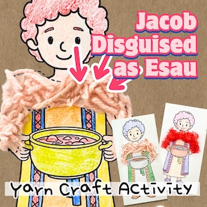 May include: A paper craft activity titled Jacob Disguised as Esau featuring a cartoon character with pink hair wearing a yellow tunic and a textured peach-colored yarn collar while holding a yellow pot of red stew, with two smaller versions shown.