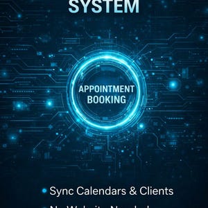 May include: A digital graphic with the words "APPOINTMENT BOOKING SYSTEM" in white text. A glowing blue circular design with the words "APPOINTMENT BOOKING" is in the center. Below are bullet points: Sync Calendars & Clients, No Website Needed, and Al-Powered Automation.
