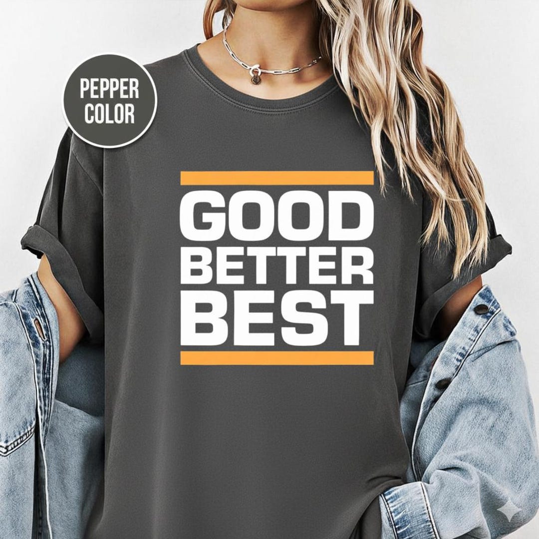 Comfort Color Good Better Best Shirt, Chicago Pro Football Mantra Shirt ...