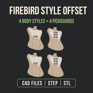 May include: Four light-colored wooden guitar bodies with white pickguards, displayed in a grid. Text reads: FIREBIRD STYLE OFFSET, 4 BODY STYLES • 4 PICKGUARDS, and CAD FILES | STEP | STL. The design features various pickup configurations.