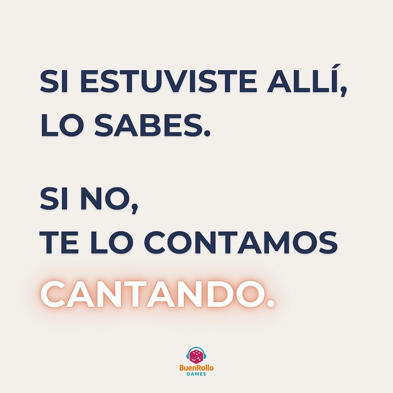K&ouml;nnte beinhalten: Hellbeige Grafik mit Text in Dunkelblau und Orange. Der Text lautet: "SI ESTUVISTE ALL&Iacute;, LO SABES. SI NO, TE LO CONTAMOS CANTANDO." Das BuenRollo GAMES-Logo befindet sich unten.