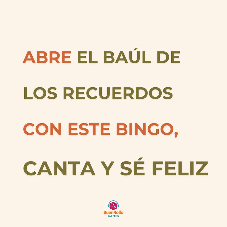 May include: A graphic with text in Spanish on a cream background. The text reads "ABRE EL BA&Uacute;L DE LOS RECUERDOS CON ESTE BINGO, CANTA Y S&Eacute; FELIZ" in orange and green fonts. The BuenRollo Games logo is at the bottom.