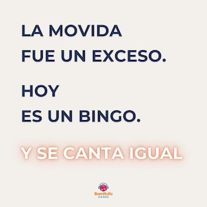 K&ouml;nnte beinhalten: Hellbeiger Hintergrund mit Text in Dunkelblau und Orange. Der Text lautet: "LA MOVIDA FUE UN EXCESO. HOY ES UN BINGO. Y SE CANTA IGUAL." Das BuenRollo Games-Logo befindet sich unten.