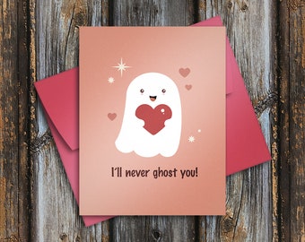 I'll Never Ghost You - Valentine's Day - Greeting Card