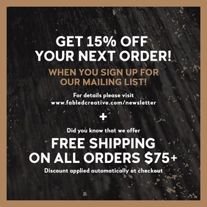 May include: A black and white graphic with a distressed texture. The text reads "GET 15% OFF YOUR NEXT ORDER! WHEN YOU SIGN UP FOR OUR MAILING LIST! For details please visit www.fabledcreative.com/newsletter + Did you know that we offer FREE SHIPPING ON ALL ORDERS &pound;75+ Discount applied automatically at checkout"