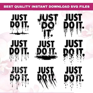 May include: A collection of nine black graphic designs featuring the text JUST DO IT. Each design displays a unique variation of dripping, melting, splashing, or cracked effects applied to the bold lettering, presented as digital files.
