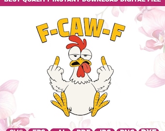 Funny F-Caw-F Chicken Svg,F-Caw-F PNG,Adult Humor Rooster,Funny Parrot Attitude Quote,Barnyard Humor,Farm Animal Svg,Sarcastic Chicken