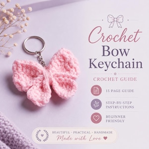 May include: A light pink crochet bow keychain with a silver metal ring. The image includes text: Crochet Bow Keychain, Crochet Guide, 15 Page Guide, Step-by-Step Instructions, Beginner Friendly, Beautiful, Practical, Handmade, Made with Love.
