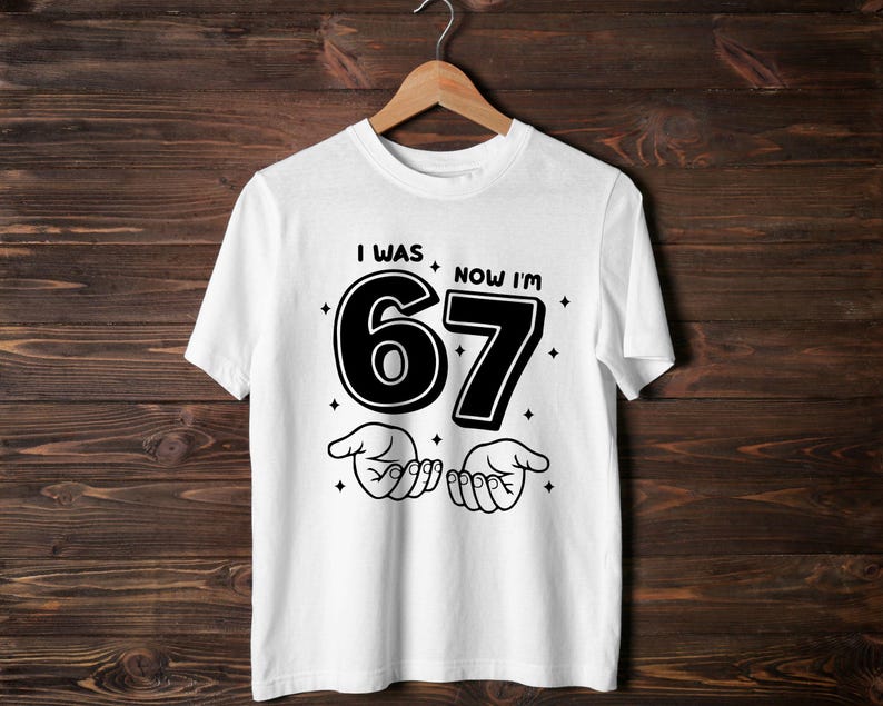 birthday png,trending meme shirt,6 7 funny file,67 funny kids file,funny viral quote,viral meme shirt,gift for birthday,cute birthday png,67 kid png file,6 7 funny shirt,viral meme png,six seven shirt,67 png file