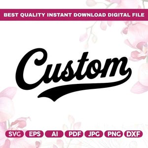 Può includere: Un design grafico nero che presenta la parola Custom in un carattere corsivo grassetto con una lunga coda sottolineata. Il testo è centrato su uno sfondo bianco con tenui accenti floreali rosa e un banner che mostra i formati dei file.
