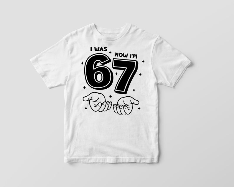 birthday png,trending meme shirt,6 7 funny file,67 funny kids file,funny viral quote,viral meme shirt,gift for birthday,cute birthday png,67 kid png file,6 7 funny shirt,viral meme png,six seven shirt,67 png file