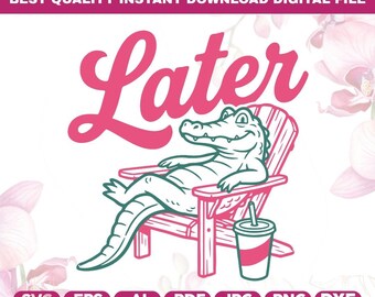 Later Alligator SVG PNG,Funny Retro Summer Alligator Shirt Design,Respect The Locals Png,Vintage Reptile Graphic for T-Shirt,Cricut file