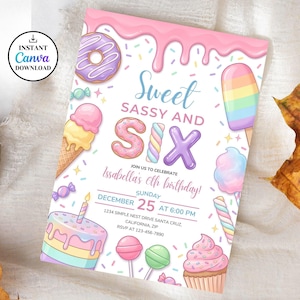 May include: A colorful birthday invitation with a sweet theme. The design features a pink dripping frosting border, donuts, ice cream, and the text "Sweet Sassy and Six". The invitation includes the date, time, and location.
