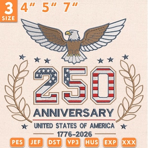 May include: Embroidered design celebrating the 250th anniversary of the United States of America. Features a soaring eagle, the number 250 in red, white, and blue, and the text "Anniversary" and "United States of America 1776-2026". Available in 3", 4", 5", and 7" sizes.