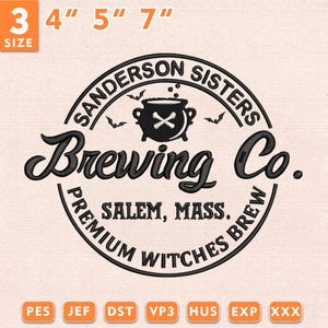 May include: An embroidery design featuring a black circular logo with the text Sanderson Sisters Brewing Co. Salem, Mass. Premium Witches Brew, a cauldron with crossed bones, and two bats. The design is available in 3, 4, 5, and 7 inch sizes.