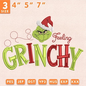 Peut inclure: Un motif de broderie représentant un visage de personnage vert portant un bonnet de Père Noël rouge et blanc, avec le texte Feeling GRINCHY en rouge et vert. L'image indique 3 tailles : 4, 5 et 7 pouces, avec les formats PES, JEF, DST, VP3, HUS, EXP et XXX.