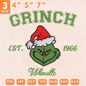 May include: An embroidery design featuring a green character wearing a red and white Santa hat. The text reads GRINCH, EST. 1966, and Whoville. The design includes 3 size options of 4 inches, 5 inches, and 7 inches, with file formats PES, JEF, DST, VP3, HUS, EXP, and XXX.