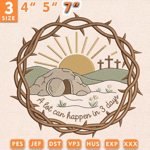 May include: An embroidered design featuring a sunrise, three crosses, and an empty tomb, framed by a brown thorny wreath. The text "A lot can happen in 3 days" is included. Available sizes are 3", 4", 5", and 7".