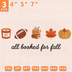 May include: An embroidery design featuring a candle, football, mug on books, maple leaf, and pumpkin, with the text "all booked for fall". The design is available in 3, 4, 5, and 7 inch sizes, with file formats including PES, JEF, DST, VP3, HUS, EXP, and XXX.