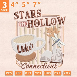 May include: An embroidery design featuring the text Stars Hollow 1779 and Connecticut. The design includes a coffee mug labeled Luke's, an open book, a dragonfly, and a maple leaf. The image indicates three sizes: 4 inches, 5 inches, and 7 inches.