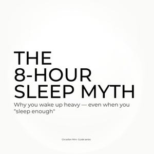 Könnte beinhalten: Weißer Hintergrund mit schwarzem Text. Der Text lautet "THE 8-HOUR SLEEP MYTH", gefolgt von "Warum Sie sich schwer fühlen - selbst wenn Sie 'genug schlafen'". Der Text "Circadian Mini- Guide series" steht unten.