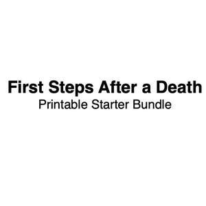 May include: White background with the text "First Steps After a Death" in bold black font, followed by "Printable Starter Bundle" in a smaller font. The text is centered.