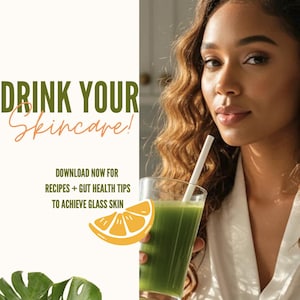 May include: An advert for skincare with the text "DRINK YOUR Skincare!" and "DOWNLOAD NOW FOR RECIPES + GUT HEALTH TIPS TO ACHIEVE GLASS SKIN." A woman holds a green drink with a straw, next to an orange slice illustration.