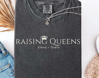 Personalized Girl Mom Shirt | Comfort Colors 1717 Raising Queens Tee