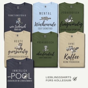 May include: A collection of t-shirts in various colors, each featuring a raccoon graphic and German text. The shirts have phrases like "FUNKTIONSF&Auml;HIG" and "Kaffee". The text "LIEBLINGSSHIRTS F&Uuml;RS KOLLEGIUM" is also present.