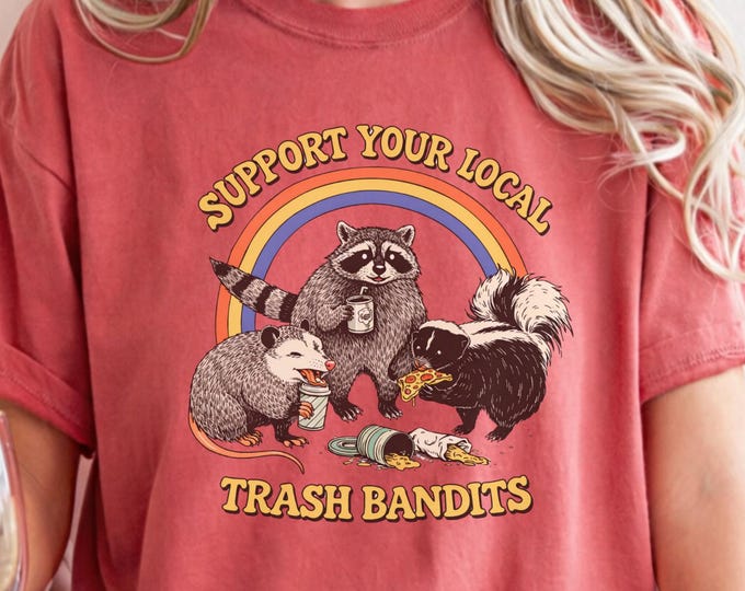 Support Your Local Trash Bandits T-Shirt, Funny Sarcastic Unisex Custom Graphic Tee for Men & Women, Trendy Gift Valentine Birthday Shirt