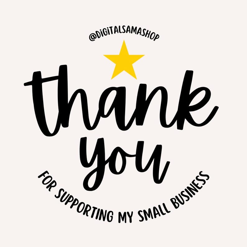 May include: A graphic with the words "thank you" in black script, a yellow star, and the text "for supporting my small business" in a circular font. The shop's Instagram handle, @DIGITALSAMASHOP, is at the top.