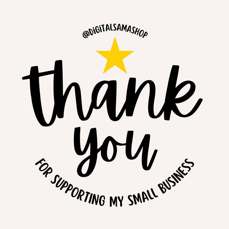 May include: A graphic with the words "thank you" in black script, a yellow star, and the text "for supporting my small business" in a circular font, all on a cream background. The shop's name, @DIGITALSAMASHOP, is at the top.