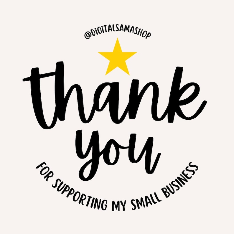 May include: A digital graphic with the words "thank you" in a black, cursive font, with a yellow star above the word "you". The text "for supporting my small business" is in a smaller, curved font below.