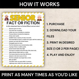 May include: A yellow and white printable game titled "Senior Fact or Fiction" with statements to determine fact or fiction. Instructions include purchase, download, print, and play. The text "Print as many times as you'd like" is at the bottom.