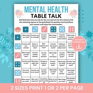 May include: A printable Mental Health Table Talk game with a grid of questions, dice, and the text "Instant Download." The game is designed to encourage conversation about mental well-being. The text at the bottom says "2 SIZES PRINT 1 OR 2 PER PAGE."